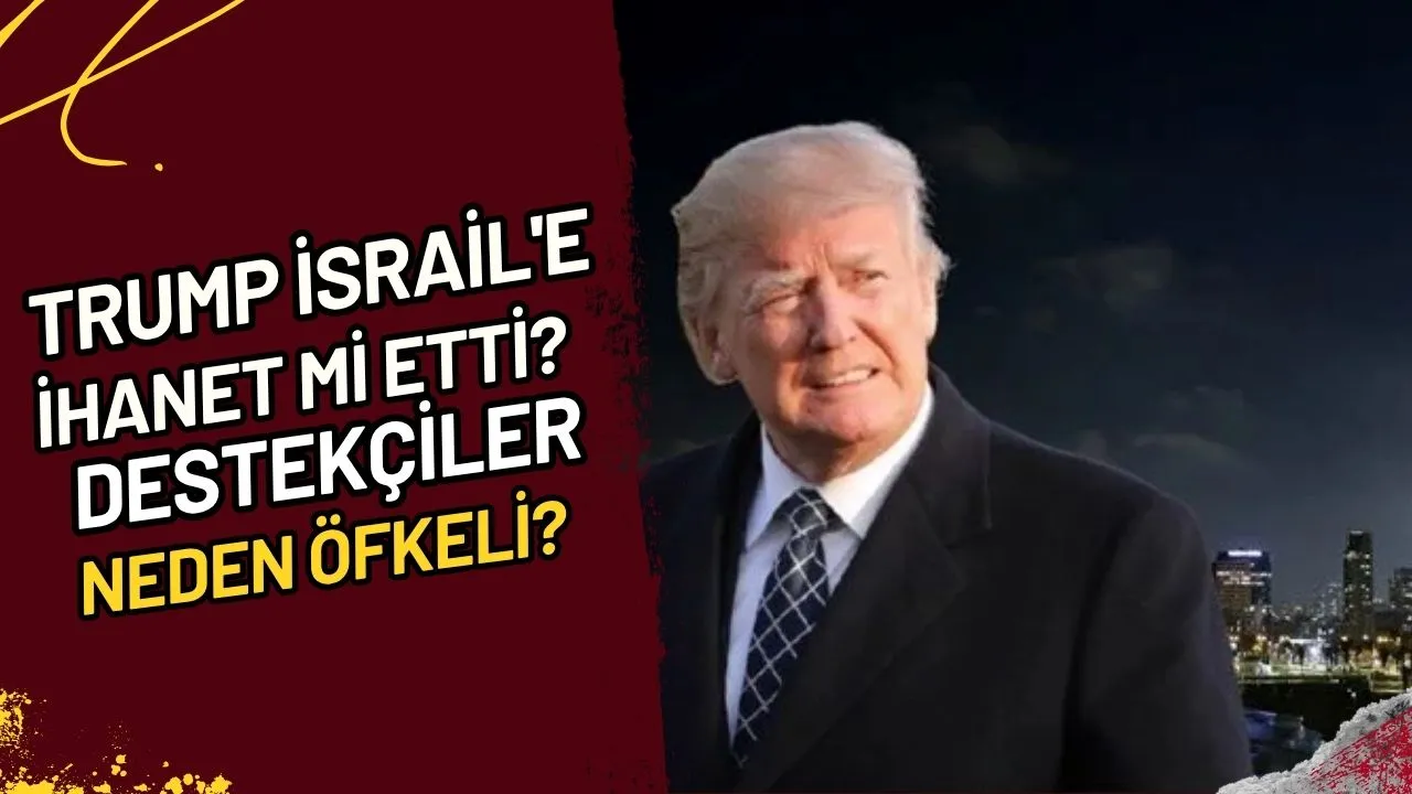 Trump İsrail'e ihanet mi etti? Destekçiler neden öfkeli?