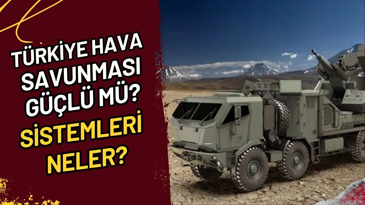 Türkiye Hava Savunması Güçlü mü? Sistemleri Neler?