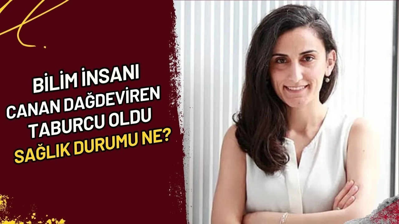 Bilim İnsanı Canan Dağdeviren Taburcu Oldu Sağlık Durumu Ne?