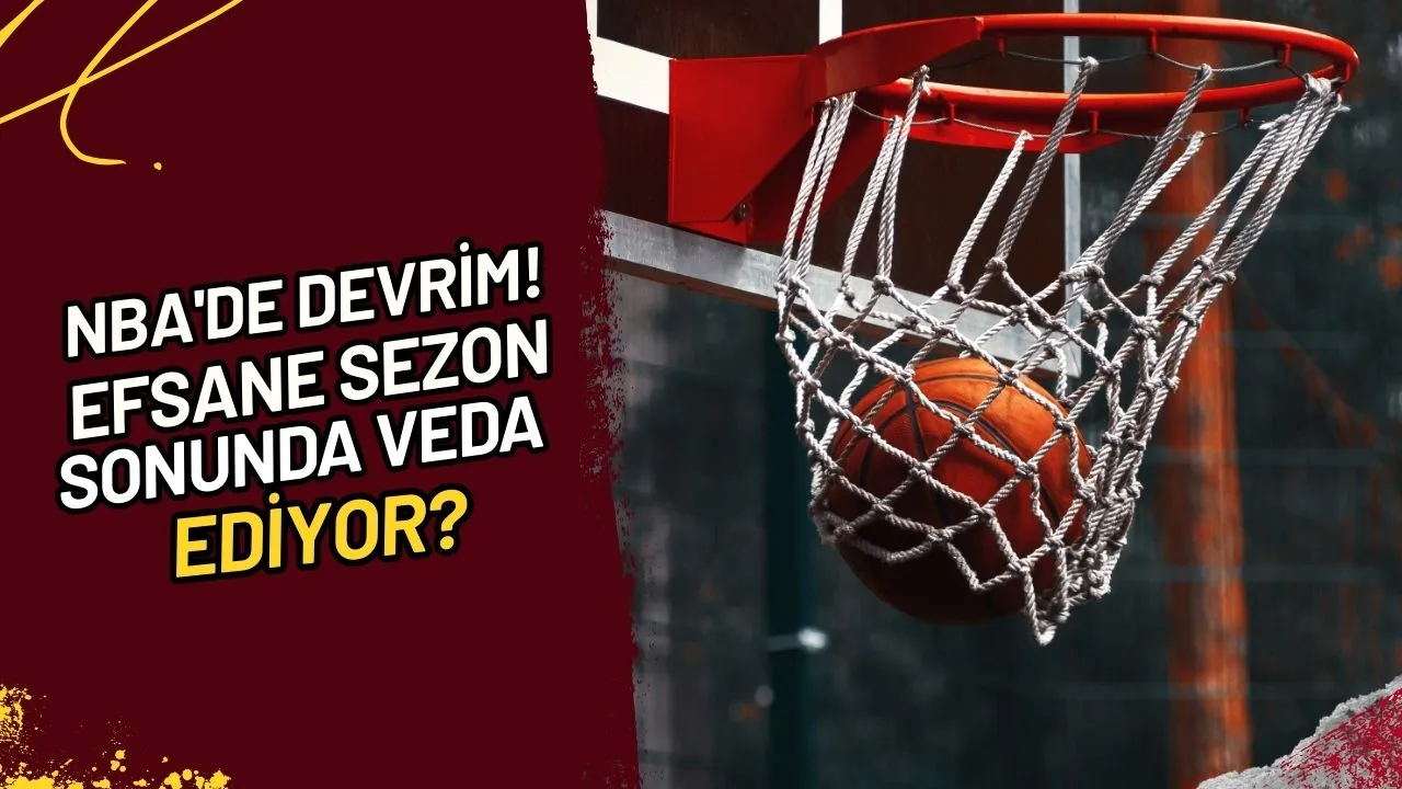 NBA'de Devrim! Efsane Sezon Sonunda Veda Mı Ediyor?