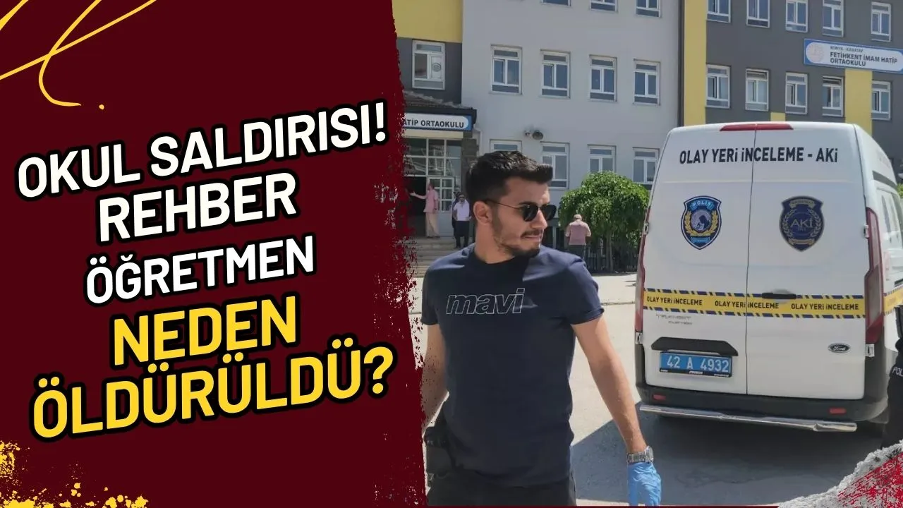 Okul Saldırısı! Rehber Öğretmen Neden Öldürüldü?