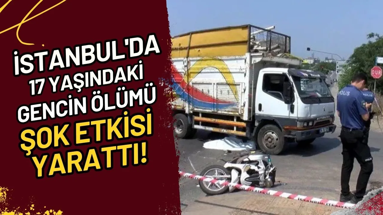 İstanbul'da 17 Yaşındaki Gencin Ölümü Şok Etkisi Yarattı!
