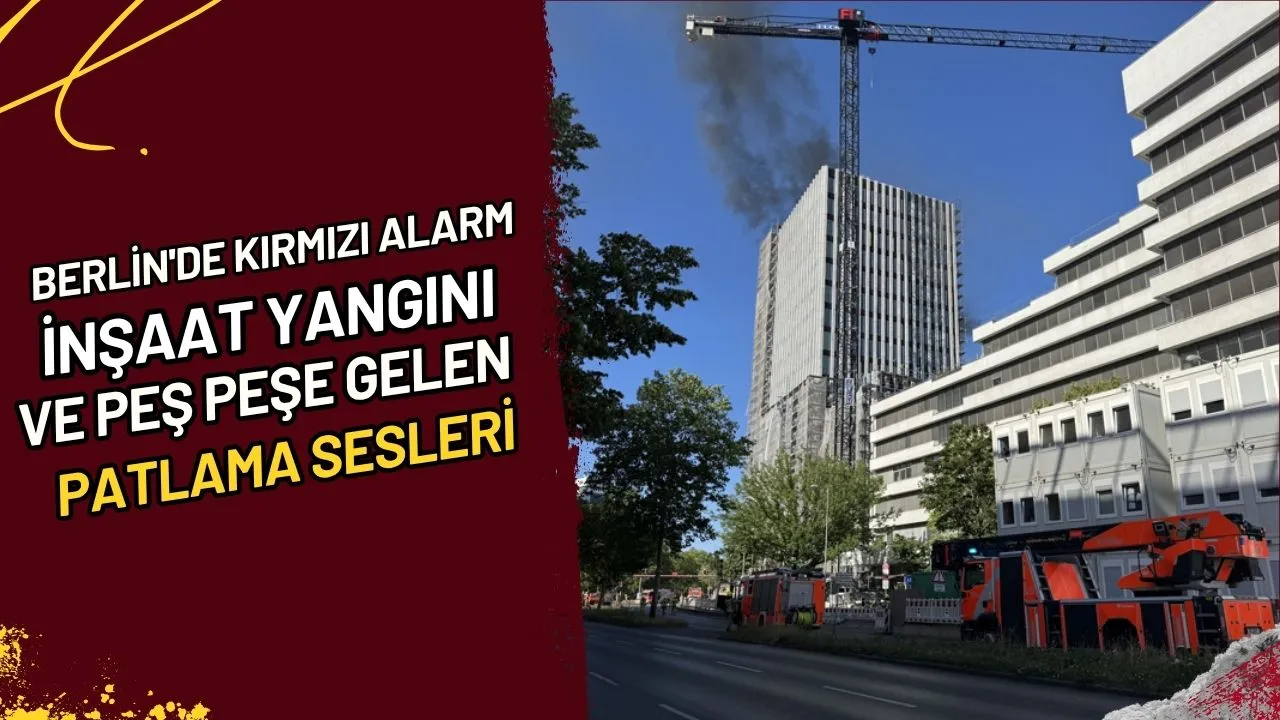 Berlin'de Kırmızı Alarm İnşaat Yangını ve Peş Peşe Gelen Patlama Sesleri