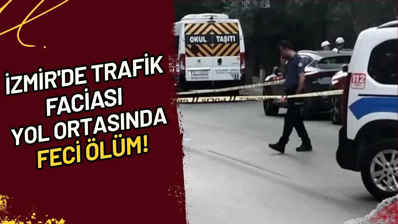 İzmir'de Trafik Faciası Yol Ortasında Feci Ölüm!