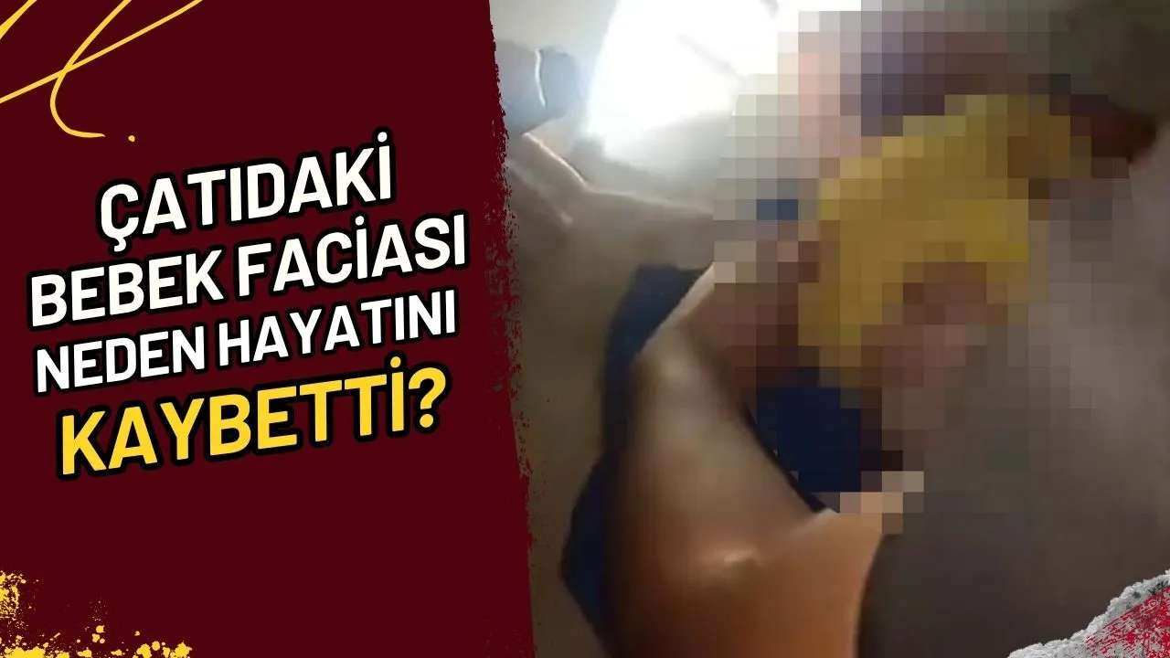 Çatıdaki Bebek Faciası Neden Hayatını Kaybetti?