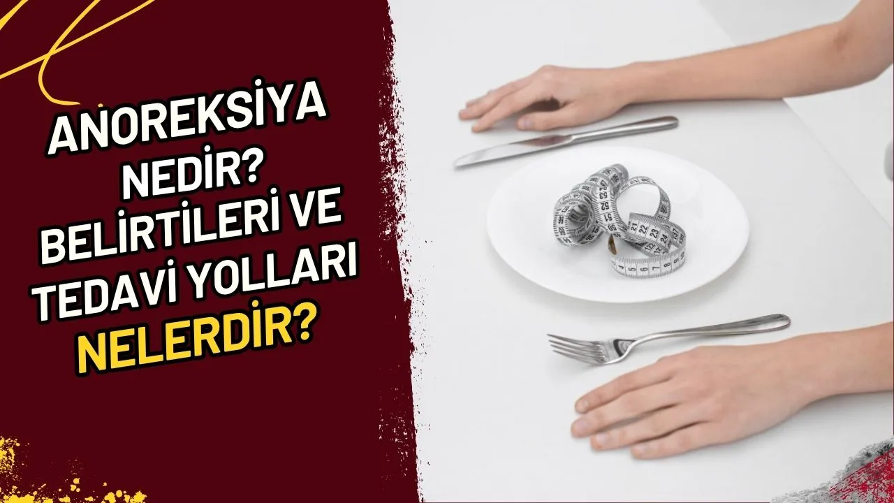 Anoreksiya Nedir? Belirtileri ve Tedavi Yolları Nelerdir?