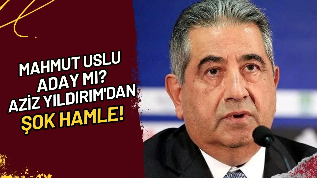 Mahmut Uslu Aday mı? Aziz Yıldırım'dan Şok Hamle!