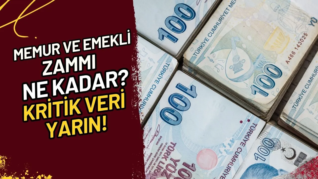Memur ve Emekli Zammı Ne Kadar? Kritik Veri Yarın!