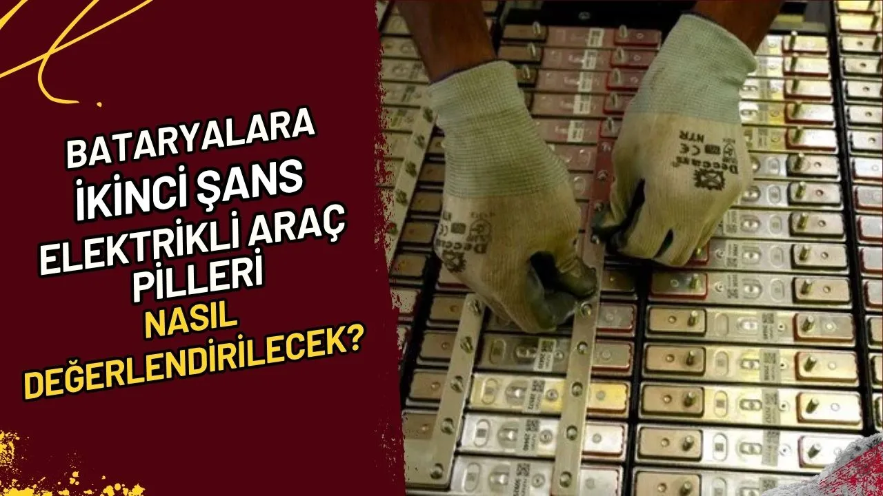 Bataryalara İkinci Şans Elektrikli Araç Pilleri Nasıl Değerlendirilecek?