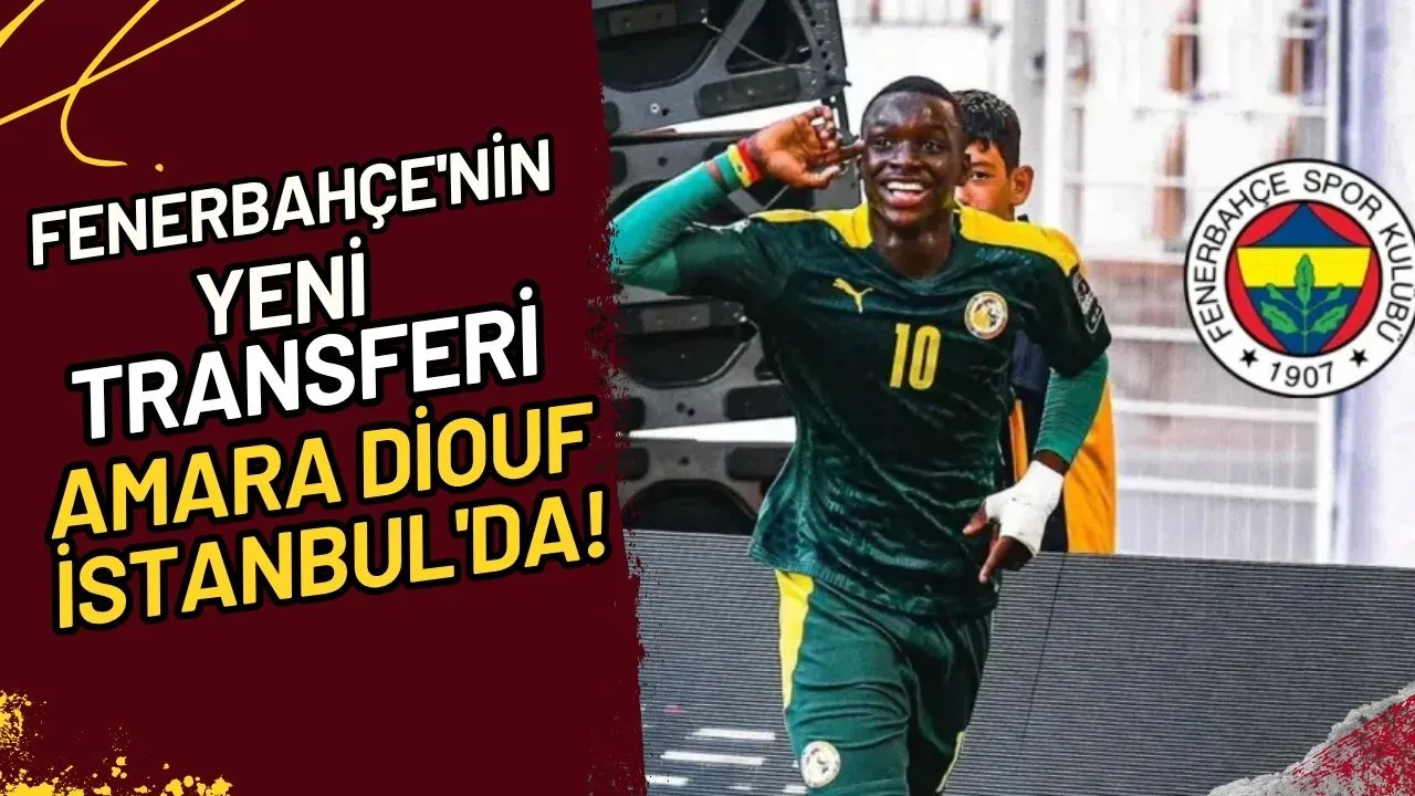 Fenerbahçe'nin Yeni Transferi Amara Diouf İstanbul'da!