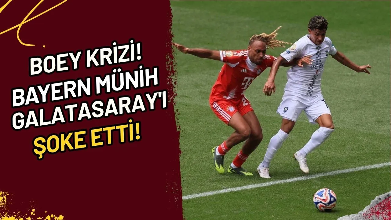 Boey Krizi! Bayern Münih Galatasaray'ı Şoke Etti!