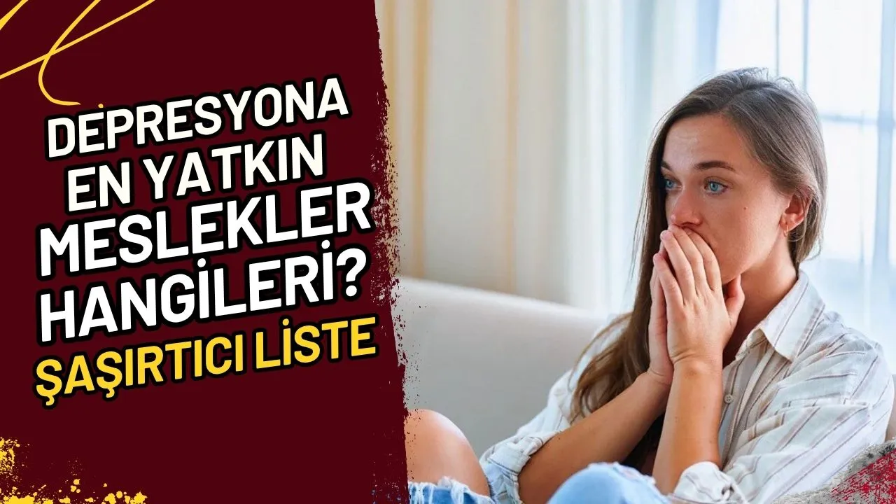Depresyona En Yatkın Meslekler Hangileri? Şaşırtıcı Liste