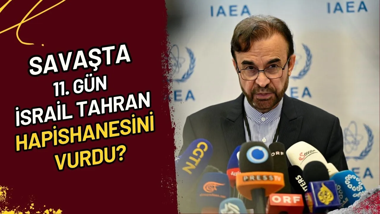 Savaşta 11. Gün İsrail Tahran Hapishanesini mi Vurdu?