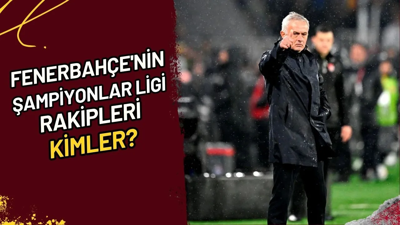 Fenerbahçe'nin Şampiyonlar Ligi Rakipleri Kimler?
