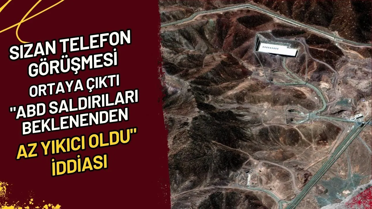 Sızan Telefon Görüşmesi Ortaya Çıktı "ABD Saldırıları Beklenenden Az Yıkıcı Oldu" İddiası
