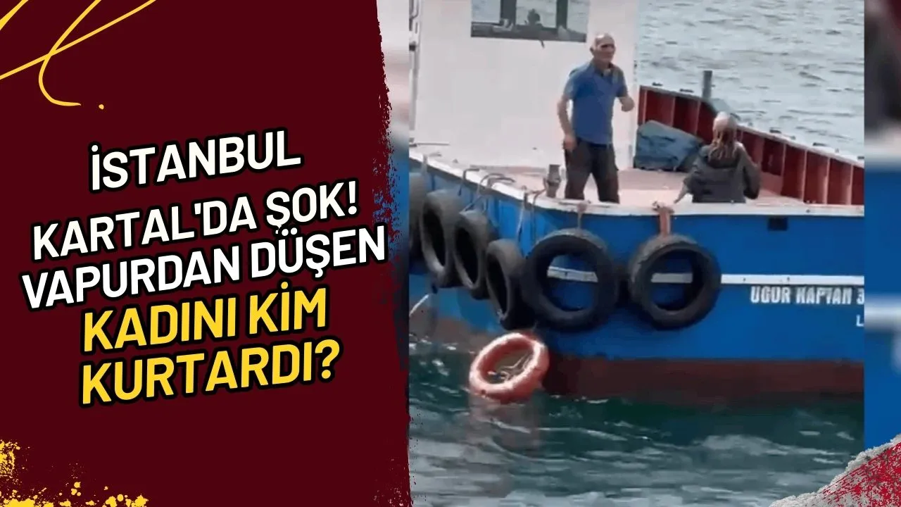 İstanbul Kartal'da Şok! Vapurdan Düşen Kadını Kim Kurtardı?