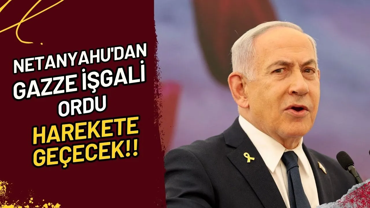 Netanyahu'dan Gazze İşgali Ordu Harekete Geçecek!!