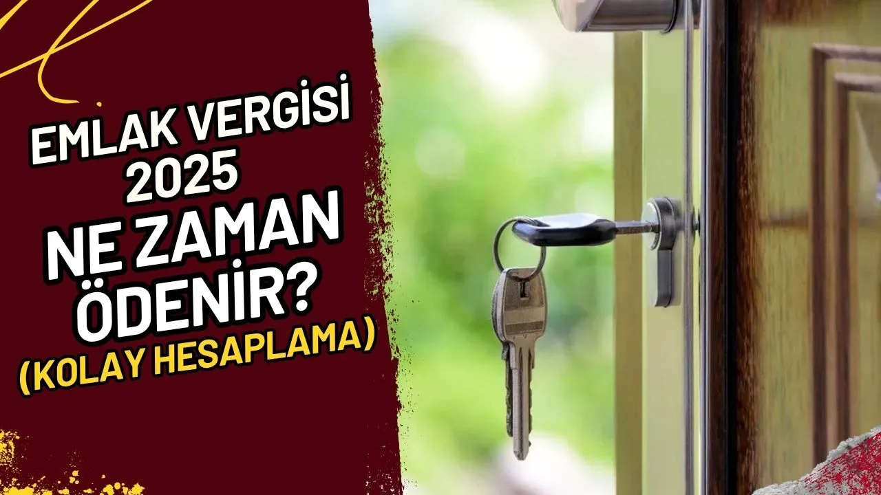 Emlak Vergisi 2025 Ne Zaman Ödenir? (Kolay Hesaplama)