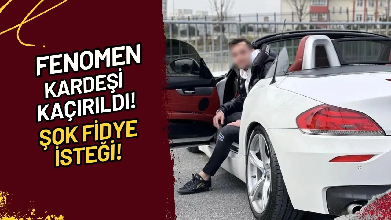 Fenomen Kardeşi Kaçırıldı! Şok Fidye İsteği!