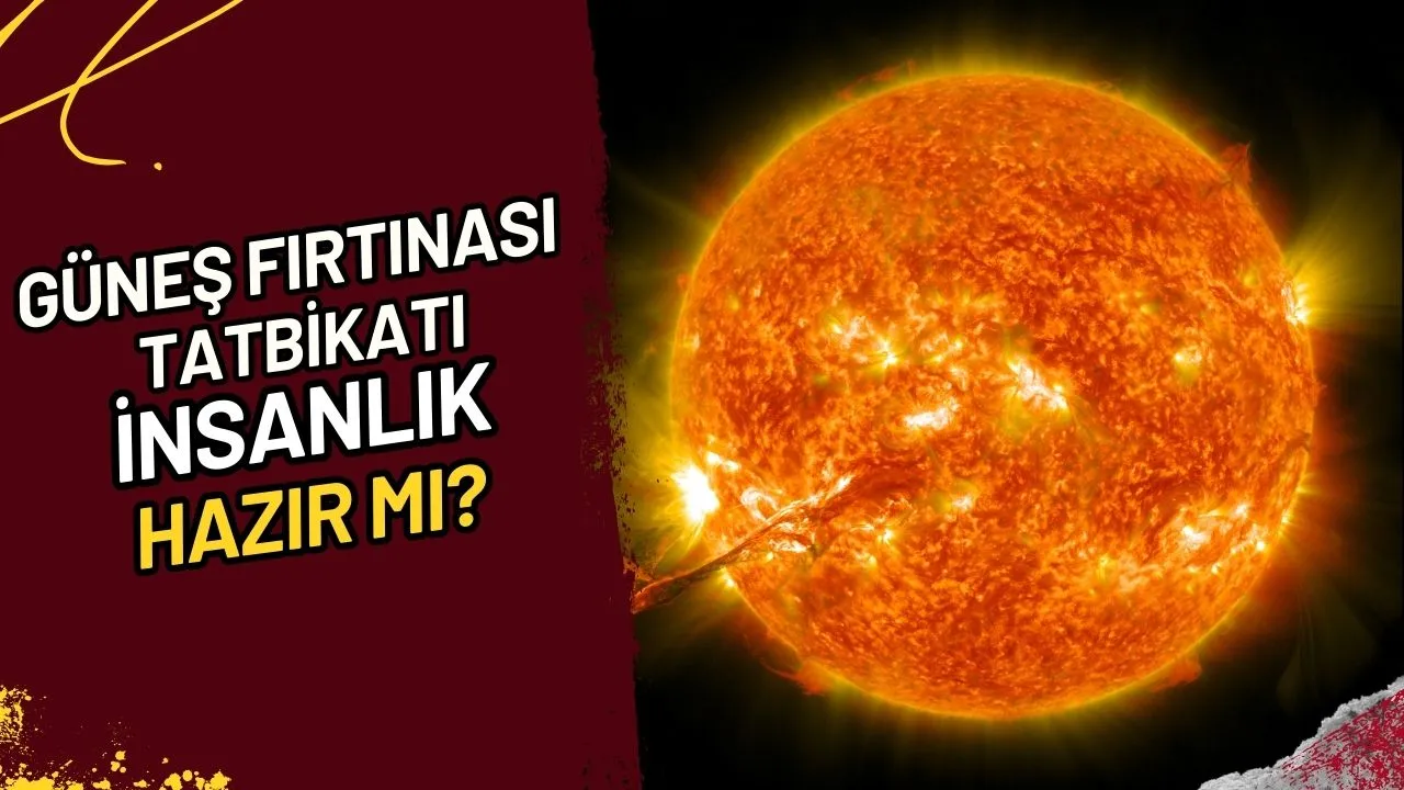 Güneş Fırtınası Tatbikatı İnsanlık Hazır mı?
