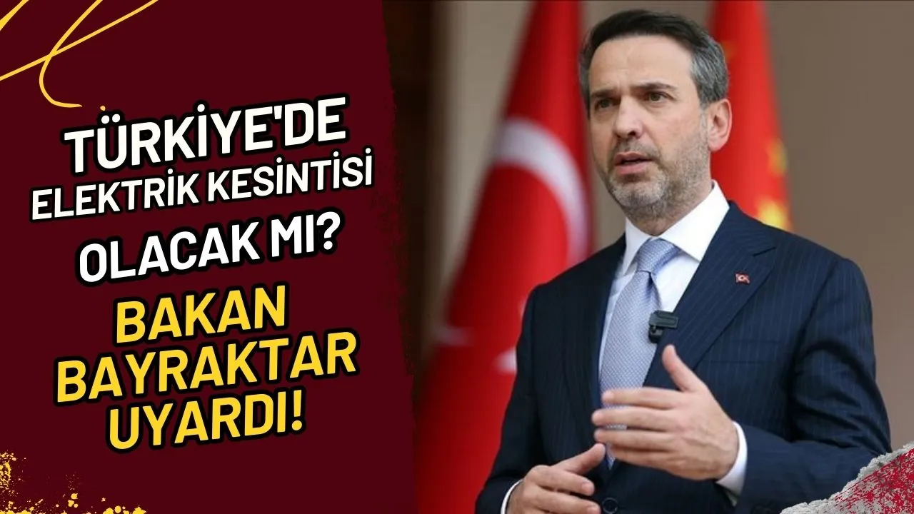 Türkiye'de Elektrik Kesintisi Olacak Mı? Bakan Bayraktar Uyardı!