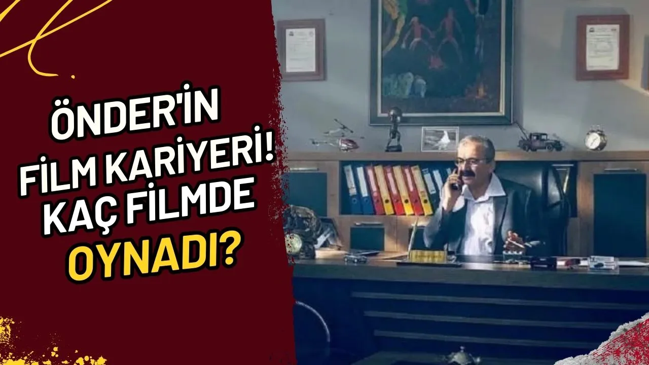 Önder'in Film Kariyeri! Kaç Filmde Oynadı?