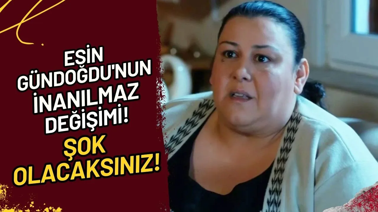 Esin Gündoğdu'nun İnanılmaz Değişimi! Şok Olacaksınız!