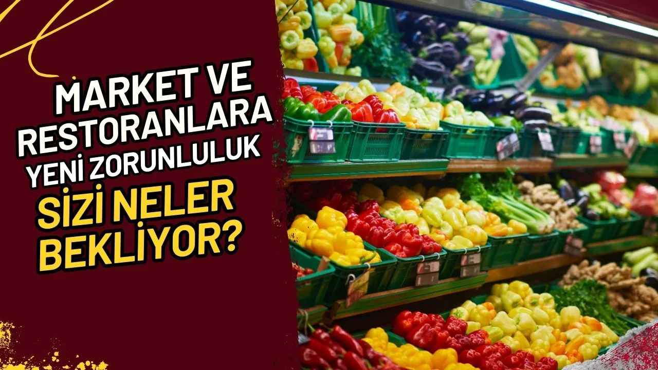 Market ve Restoranlara Yeni Zorunluluk Sizi Neler Bekliyor?