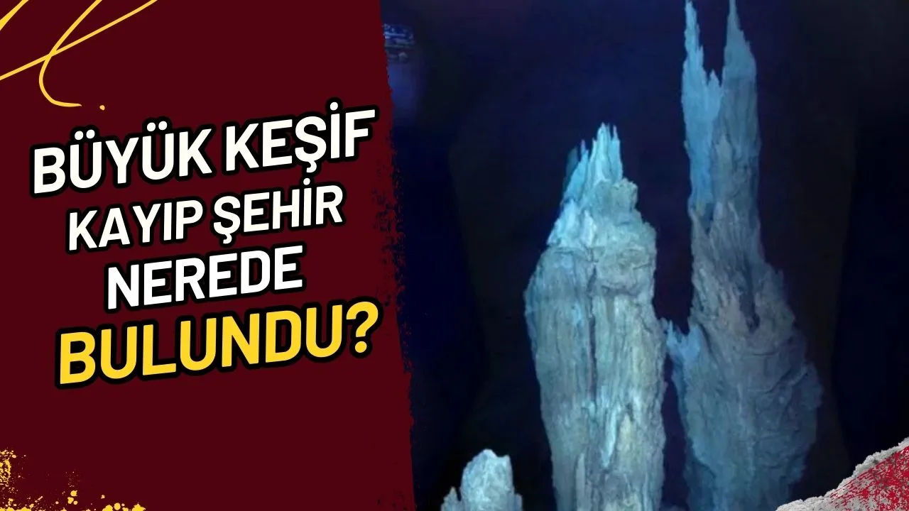 Büyük Keşif Kayıp Şehir Nerede Bulundu?
