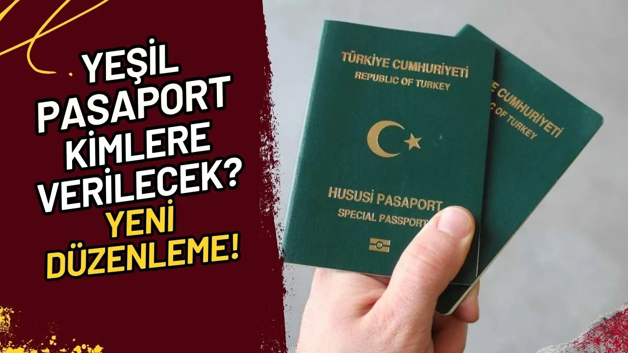 Yeşil Pasaport Kimlere Verilecek? Yeni Düzenleme!
