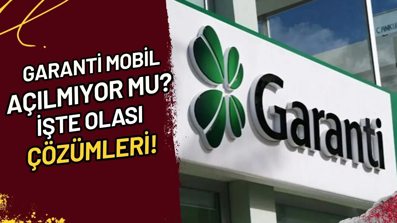 Garanti Mobil Açılmıyor Mu? İşte Olası Çözümleri!