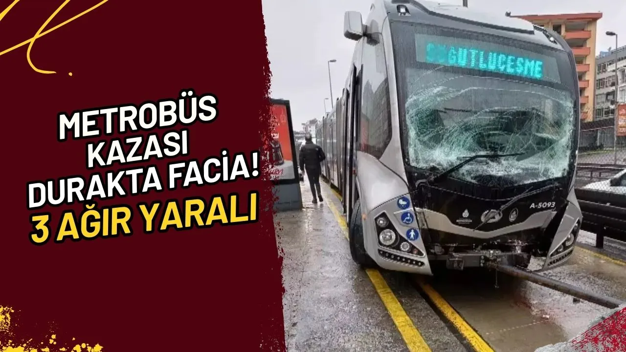 Metrobüs Kazası Durakta Facia! 3 Ağır Yaralı