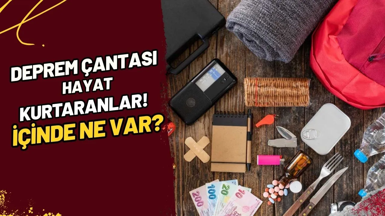 Deprem Çantası Hayat Kurtaranlar! İçinde Ne Var?