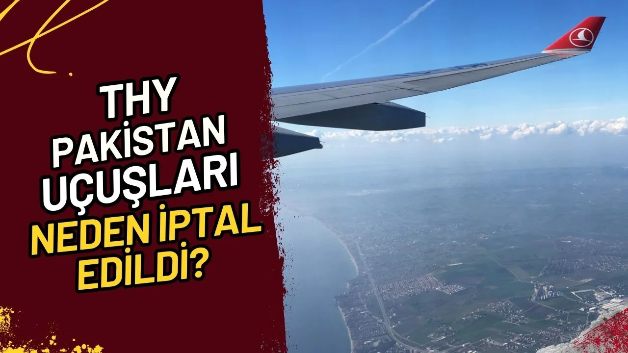 THY Pakistan Uçuşları Neden İptal Edildi? Şok Gelişme!
