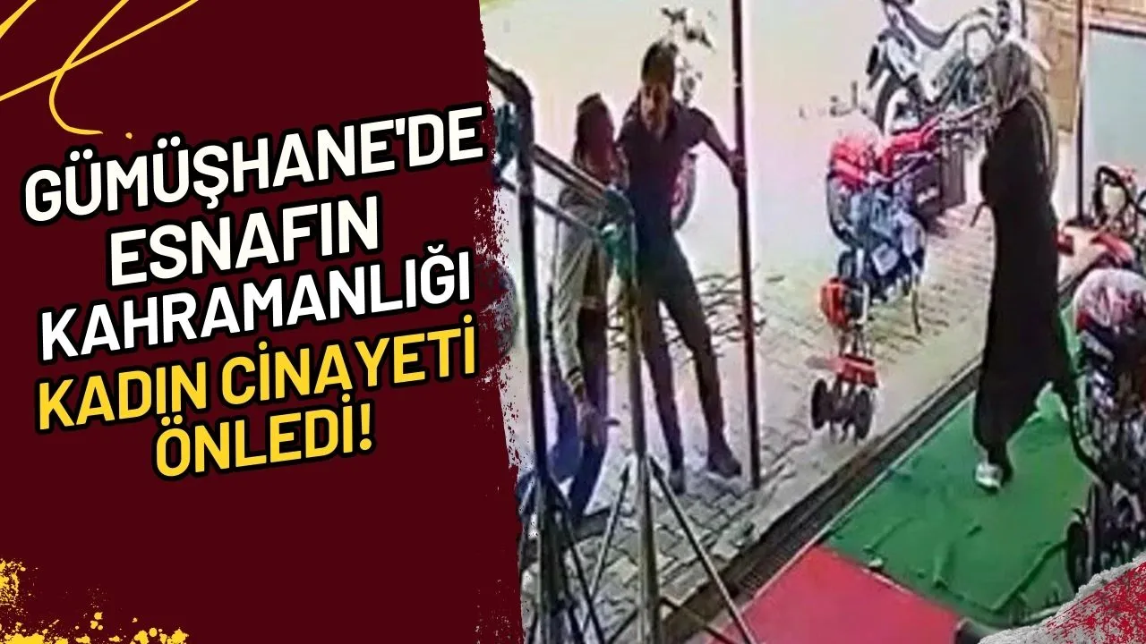 Gümüşhane'de Esnafın Kahramanlığı Kadın Cinayeti Önledi!