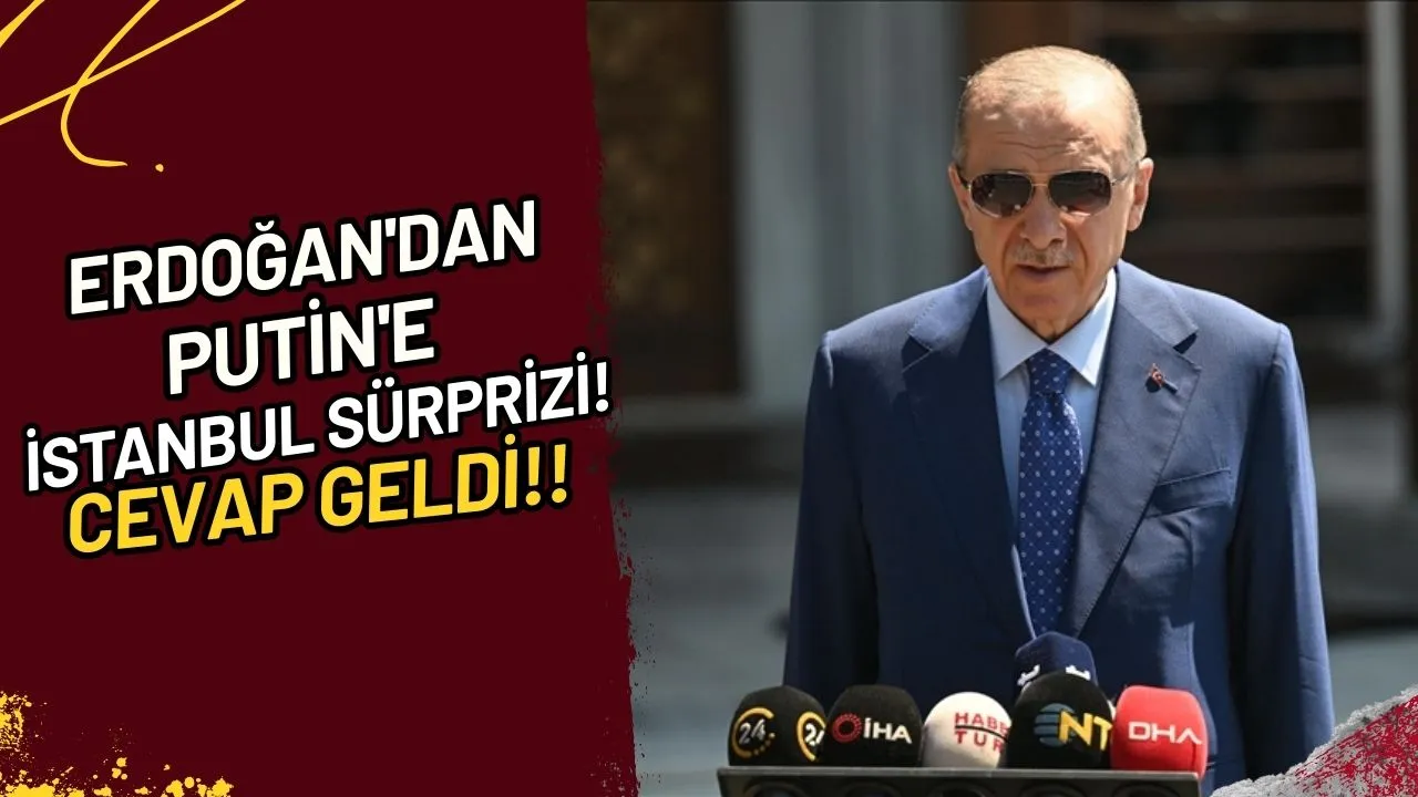 Erdoğan'dan Putin'e İstanbul Sürprizi! Cevap Geldi Mi?