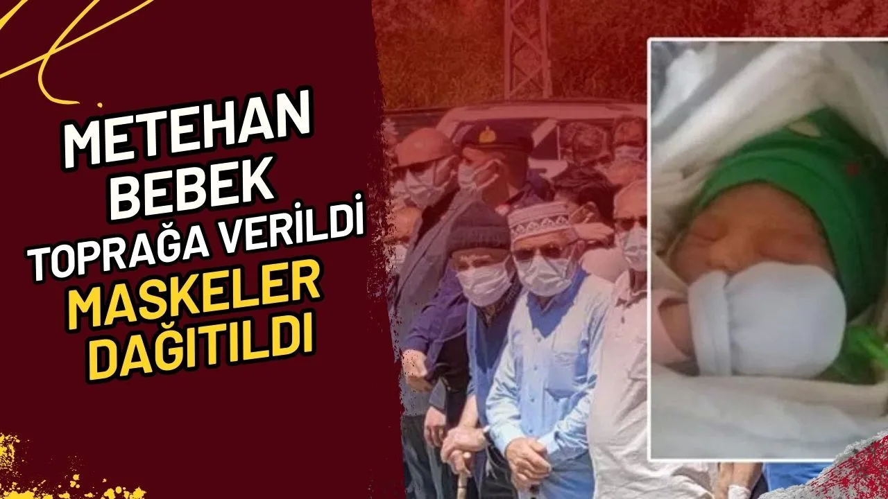 Metehan Bebek Toprağa Verildi Maskeler Dağıtıldı