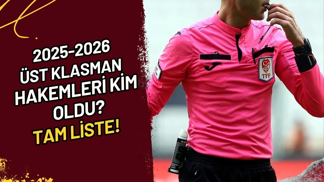 2025-2026 Üst Klasman Hakemleri Kim Oldu? Tam Liste!