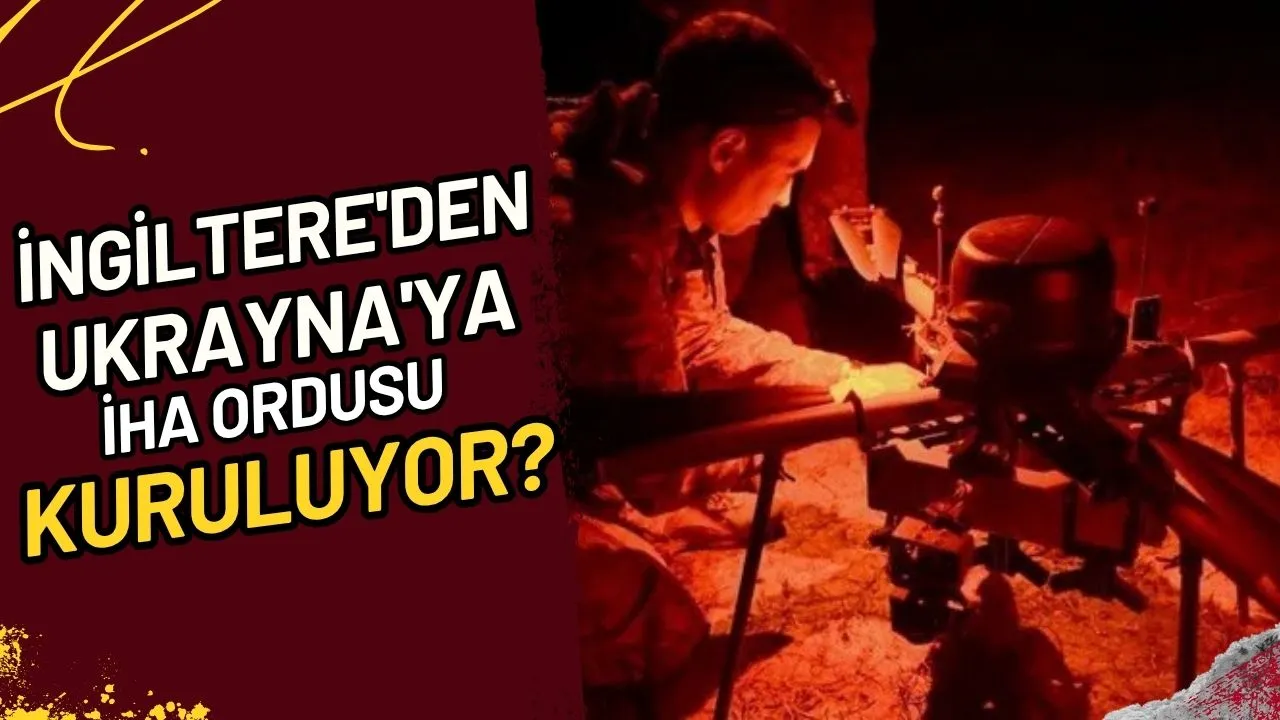 İngiltere'den Ukrayna'ya İHA Ordusu Mu Kuruluyor?