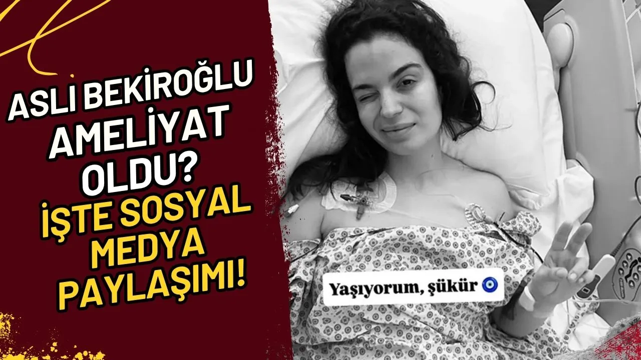 Aslı Bekiroğlu Ameliyat mı Oldu? İşte Sosyal Medya Paylaşımı!