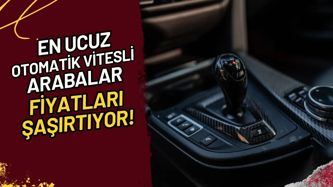 En Ucuz Otomatik Vitesli Arabalar Fiyatlar Şaşırtıyor!
