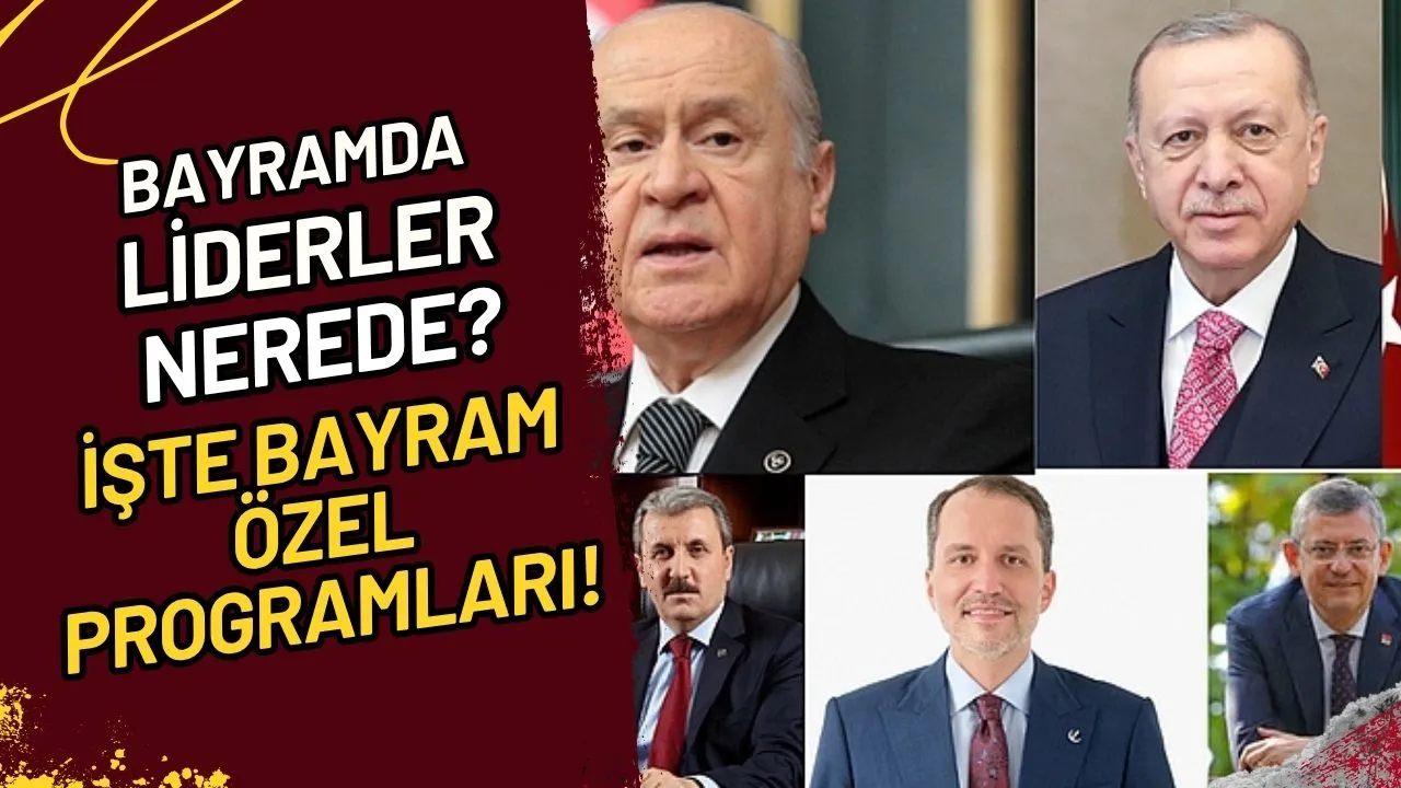 Bayramda Liderler Nerede? İşte Bayram Özel Programları!