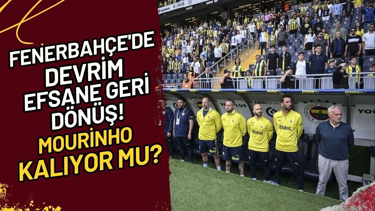 Fenerbahçe'de Devrim Efsane Geri Dönüş! Mourinho Kalıyor Mu?