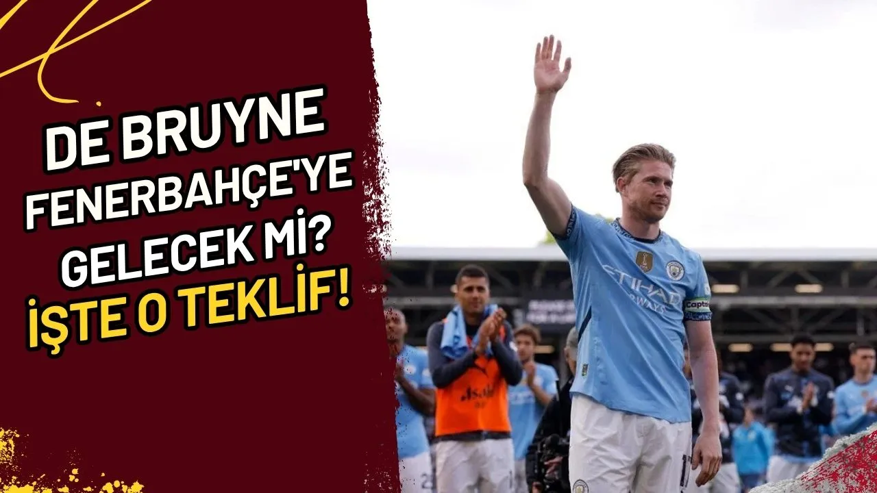 De Bruyne Fenerbahçe'ye Gelecek mi? İşte O Teklif!
