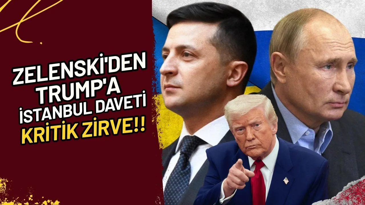 Zelenski'den Trump'a İstanbul Daveti Kritik Zirve Mi?