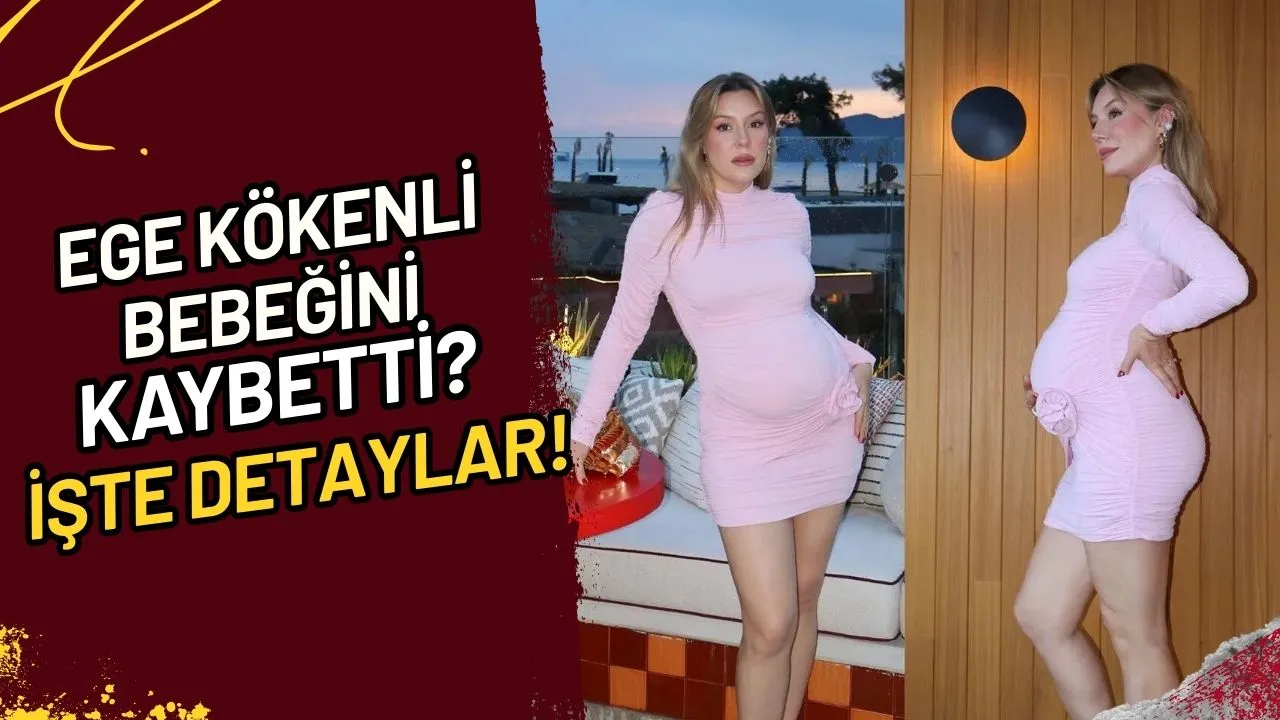 Ege Kökenli Bebeğini Kaybetti? İşte Detaylar!