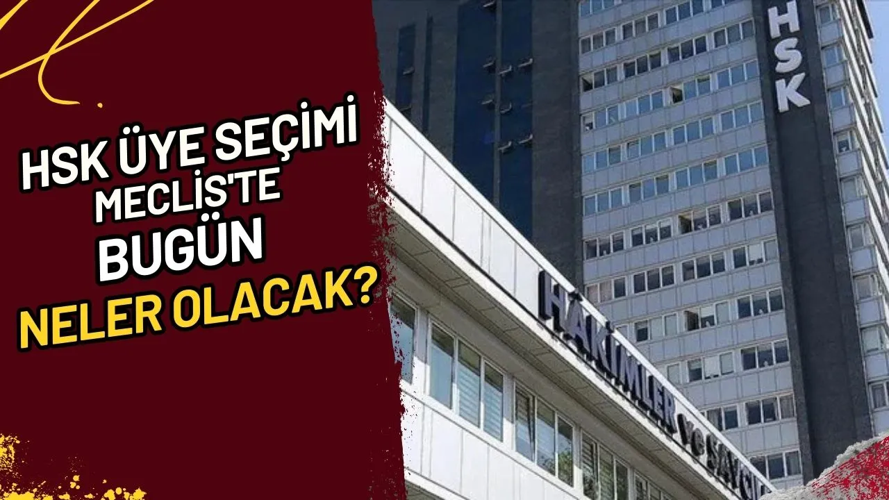 HSK Üye Seçimi Meclis'te Bugün Neler Olacak?