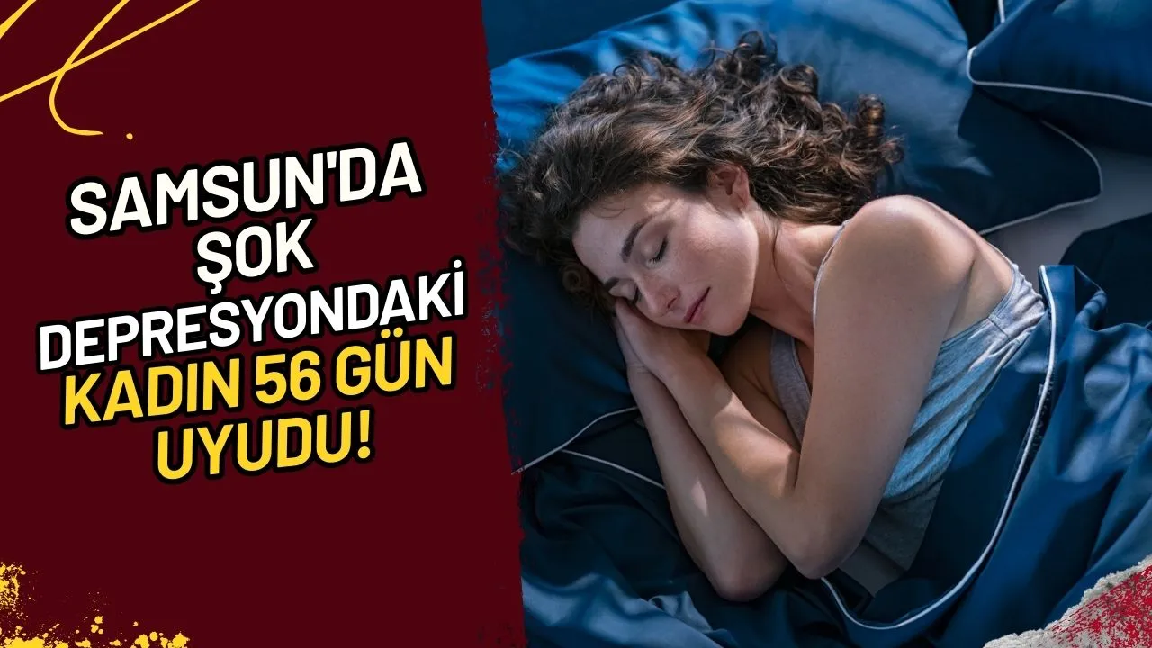 Samsun'da Şok Depresyondaki Kadın 56 Gün Uyudu!