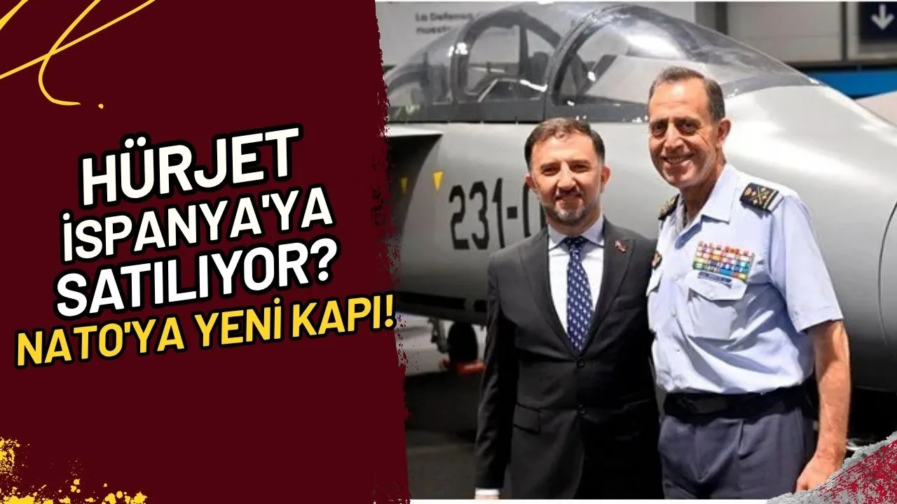 HÜRJET İspanya'ya mı Satılıyor? NATO'ya Yeni Kapı!