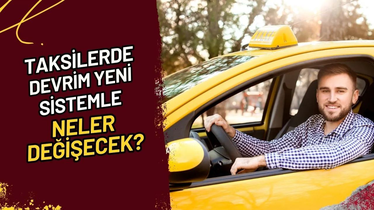 Taksilerde Devrim Yeni Sistemle Neler Değişecek?